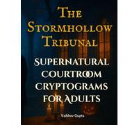 The Stormhollow Tribunal: Supernatural Courtroom Cryptograms for Adults: A Story-Driven Mystery Puzzle Book in Large Print | Solve the Vampire Murder Mystery Across 300+ Puzzles