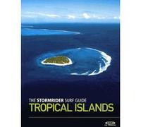 The stormrider surf guide tropical islands Bruce Sutherland (Auteur)