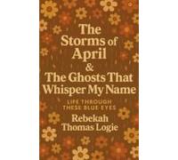 The Storms Of April & The Ghosts That Whisper My Name