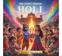 THE STORY BEHIND HOLI: Festival of Colors and Joy