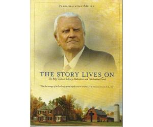 The Story Lives On: The Billy Graham Library Dedication and Celebration Event (Commemorative Edition)
