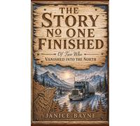 The Story No One Finished: Of Two Who Vanished into the North