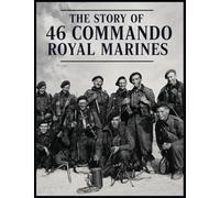 The Story of 46 Commando Royal Marines