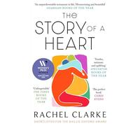 The Story of a Heart: WINNER OF THE WOMEN'S PRIZE FOR NON FICTION 2025