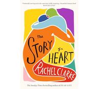 The Story of a Heart: WINNER OF THE WOMEN'S PRIZE FOR NON FICTION 2025