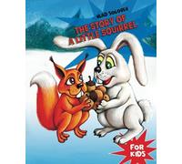 The Story Of A Little Squirrel: For Kids