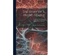 The Story Of A Living Temple; A Study Of The Human Body