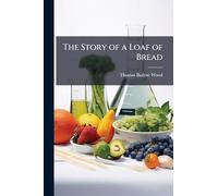 The Story of a Loaf of Bread