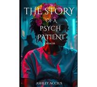 The Story of a Psych Patient: A memoir