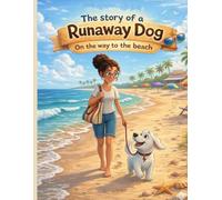 THE STORY OF A RUNAWAY DOG: On The Way to The Beach