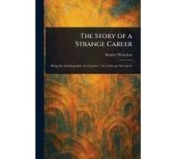 The Story Of A Strange Career