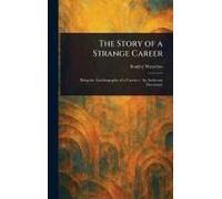 The Story Of A Strange Career