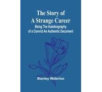 The Story Of A Strange Career