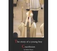 The Story Of A Young Boy Crucifixion: Sexual Abuse By Church Hierarchs