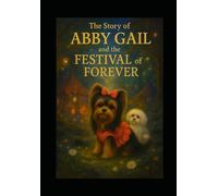 The Story of Abby Gail and the Festival of Forever: Book NINE