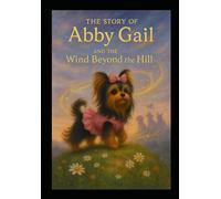 The Story of Abby Gail and The Wind Beyond the Hill: Book 10