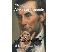 The Story of Abraham Lincoln: A Book for Young Readers