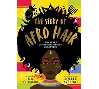 The Story of Afro Hair: a gift book celebrating the history, fashion and styles of Afro hair: 1