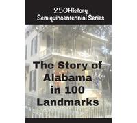 The Story of Alabama In 100 Landmarks