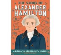 The Story of Alexander Hamilton A Biography Book for New Readers by Christine Platt Christine Platt (Auteur)