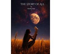 The Story of All: How it all began, evolved and ended...or did it?