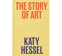 The Story of Art without Men – The Sunday Times bestseller – Hutchinson