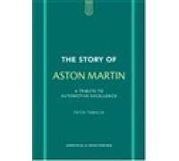 The Story of Aston Martin: A tribute to automotive excellence (Story of Cars