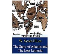 The Story Of Atlantis And The Lost Lemuria (Esprios Classics)