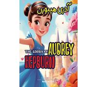 The Story of Audrey Hepburn: An Inspiring Story for Kids in Farsi and English