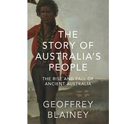 The Story of Australia’s People Vol. I: The Rise and Fall of Ancient Australia