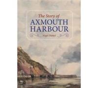 The Story of Axmouth Harbour by Nigel Daniel Nigel Daniel (Auteur)