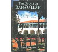 The Story of Baha'u'llah, Promised One of All Religions Druzelle Cederquist (Auteur)