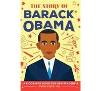 The Story of Barack Obama A Biography Book for New Readers by Tonya Leslie Tonya Leslie (Auteur)