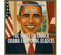The Story Of Barack Obama For Young Readers