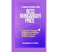 The Story of Bess Nungarrayi Price: A Journey Through Indigenous Heritage, Activism, Art, and Political Legacy
