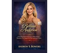 The Story of Bettina Anderson: From Palm Beach Glamour to White House Romance: The Engagement That Captivated a Nation