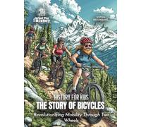 The Story of Bicycles: Revolutionizing Mobility Through Two Wheels