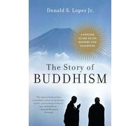 The Story of Buddhism: A Concise Guide to Its History & Teachings
