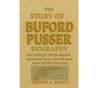 THE STORY OF BUFORD PUSSER BIOGRAPHY: The Untold Truth Behind Walking Tall and the Man Who Defied the Odds