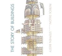 The Story of Buildings: From the Pyramids to the Sydney Opera House and Beyond