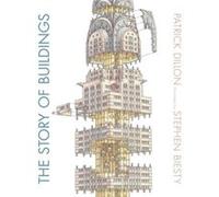 The Story of Buildings From the Pyramids to the Sydney Opera House and Beyond by Patrick Dillon & Illustrated by Stephen Biesty Patrick Dillon Illustrated by Stephen Biesty (Auteur)