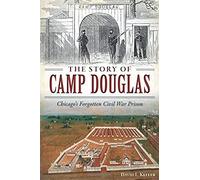 The Story Of Camp Douglas