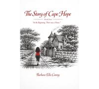 The Story of Cape Hope: Book Four In the Beginning, There was a House