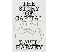 The Story of Capital What Everyone Should Know About How Capital Works - David Harvey - Verso - ebook (ePub) - Livre