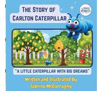 The Story of Carlton Caterpillar: "A little caterpillar with big dreams"