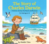 The Story of Charles Darwin: A Curious Journey into Nature and Discovery