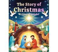 The Story of Christmas - 25 Days Of Wonder: Christian Children Colouring and story book, Christian, Biblical theme, Nativity Story