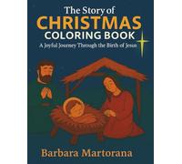 The Story of Christmas Coloring Book: 40 Faith-Filled Coloring Pages Celebrating the Birth of Jesus - A Christian Christmas Coloring Book for Kids Ages 5-10