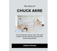 The Story of Chuck Akre: Uncovering the unseen rules, the quiet power, and the relentless pursuit that built lasting wealth