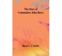 The Story Of Commodore John Barry